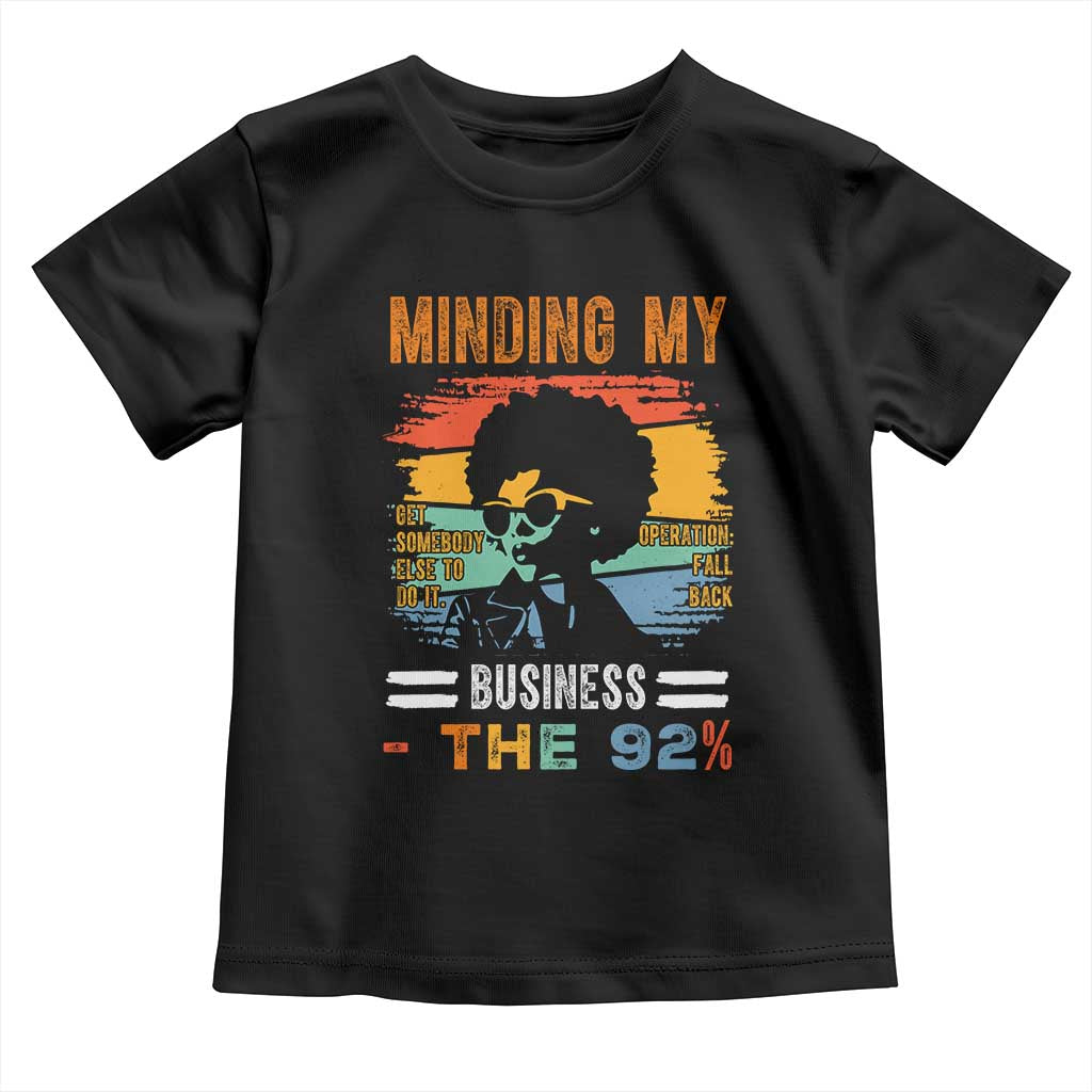 92 Percent Melanin African Women Toddler T Shirt Minding My Black Woman Business: The 92% TS10 Black Print Your Wear