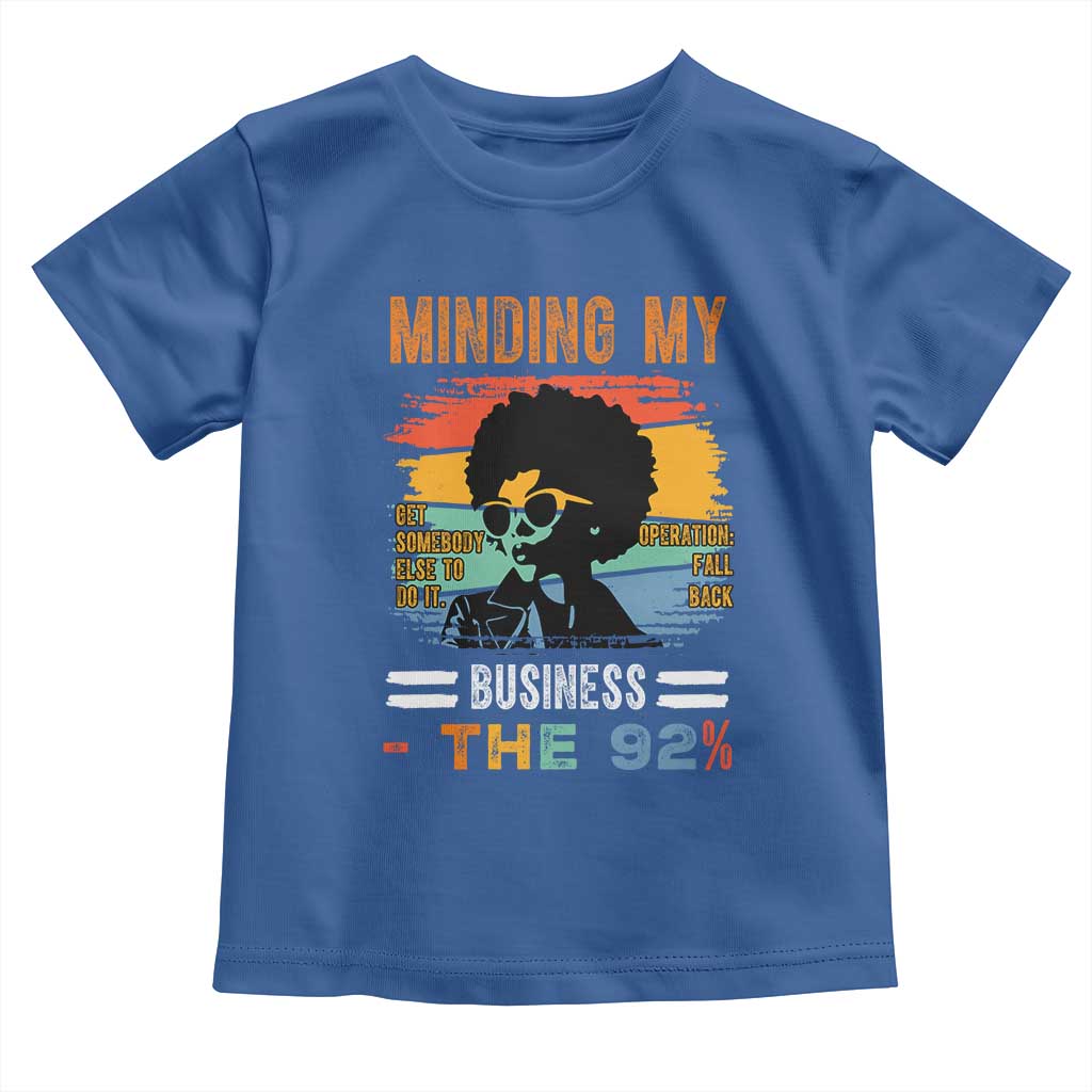 92 Percent Melanin African Women Toddler T Shirt Minding My Black Woman Business: The 92% TS10 Royal Blue Print Your Wear