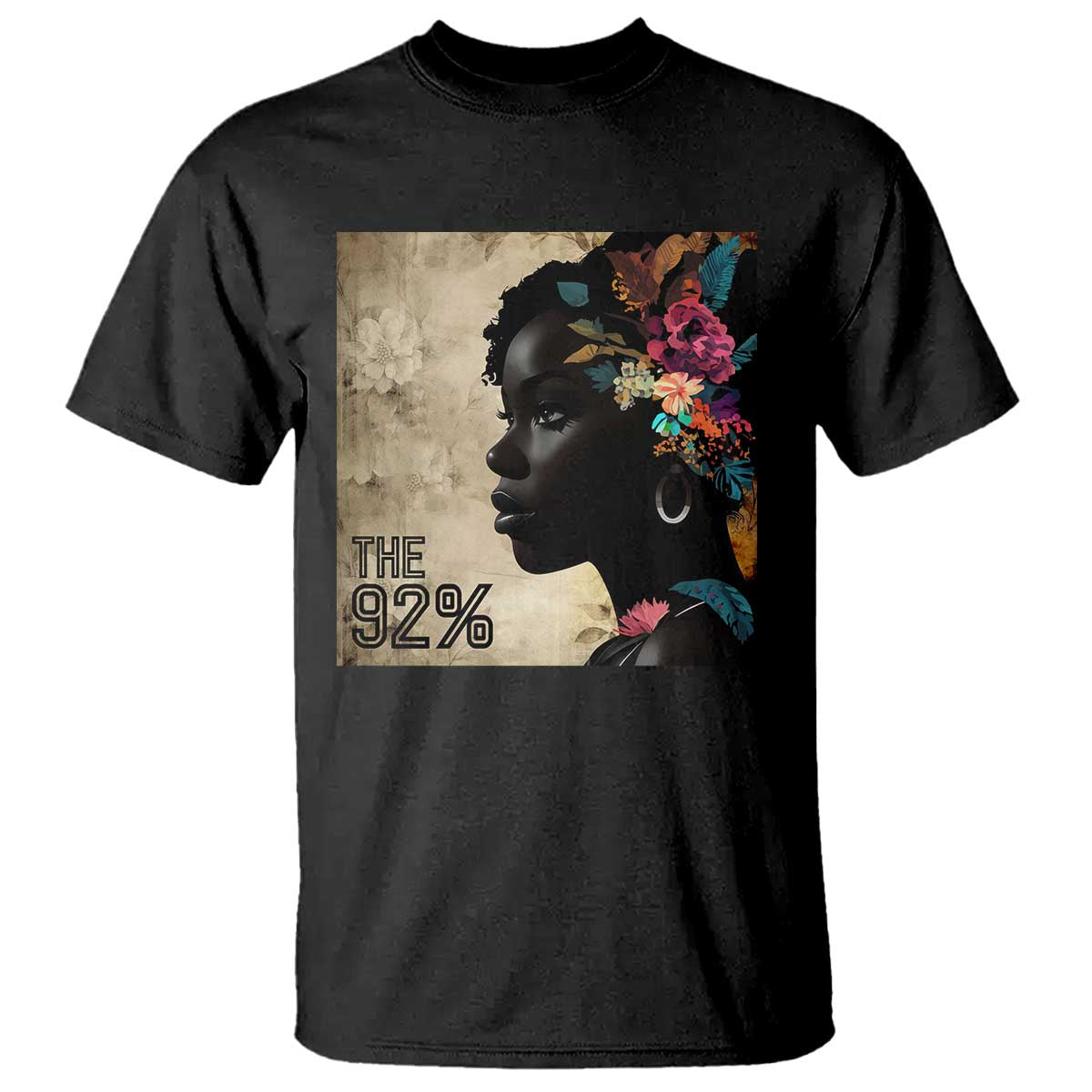 The 92% Black Women Power T Shirt 92 Percent Floral Melanin Girls TS10 Black Print Your Wear
