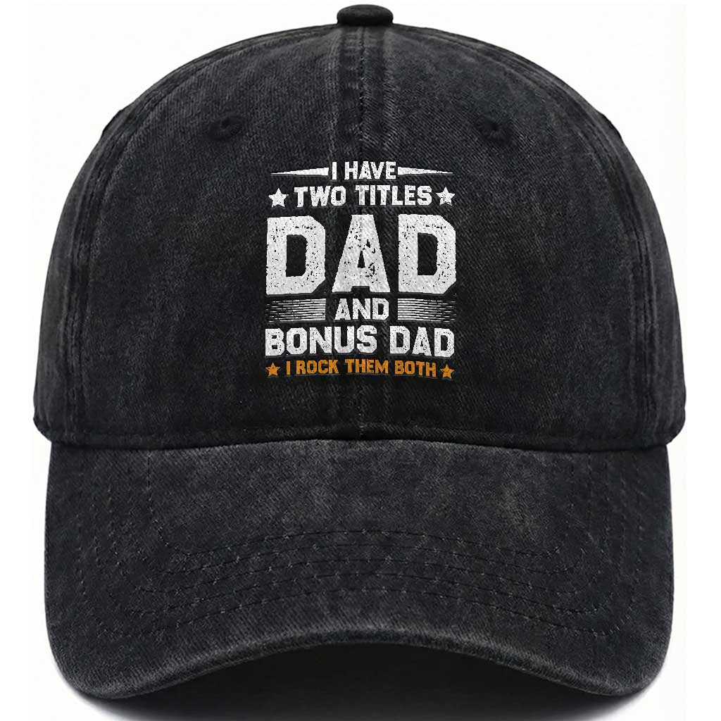 Funny Step Dad Washed Cotton Baseball Cap I Have Two Titles Dad And Step-Dad TS10 Print Your Wear