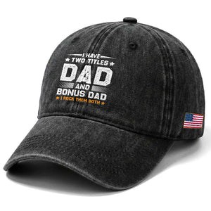 Funny Step Dad Washed Cotton Baseball Cap I Have Two Titles Dad And Step-Dad TS10 Print Your Wear