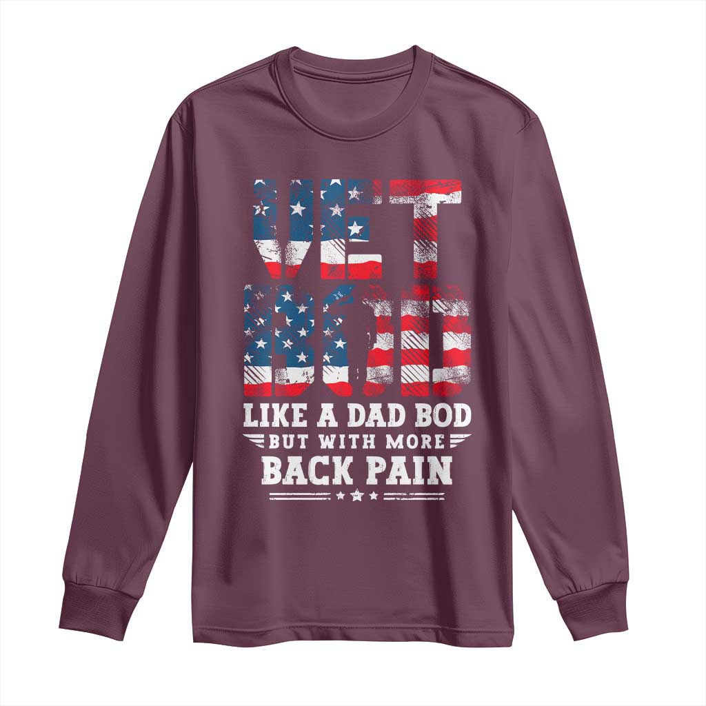 Vet Bod Long Sleeve Shirt Funny Military Veteran Dad Bod American Flag TS10 Maroon Print Your Wear