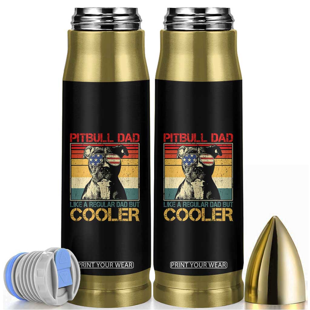 Vintage Pitbull Dad Bullet Tumbler Like A Regular Dad But Cooler TS10 Black Print Your Wear