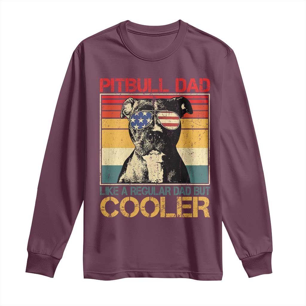 Vintage Pitbull Dad Long Sleeve Shirt Like A Regular Dad But Cooler TS10 Maroon Print Your Wear