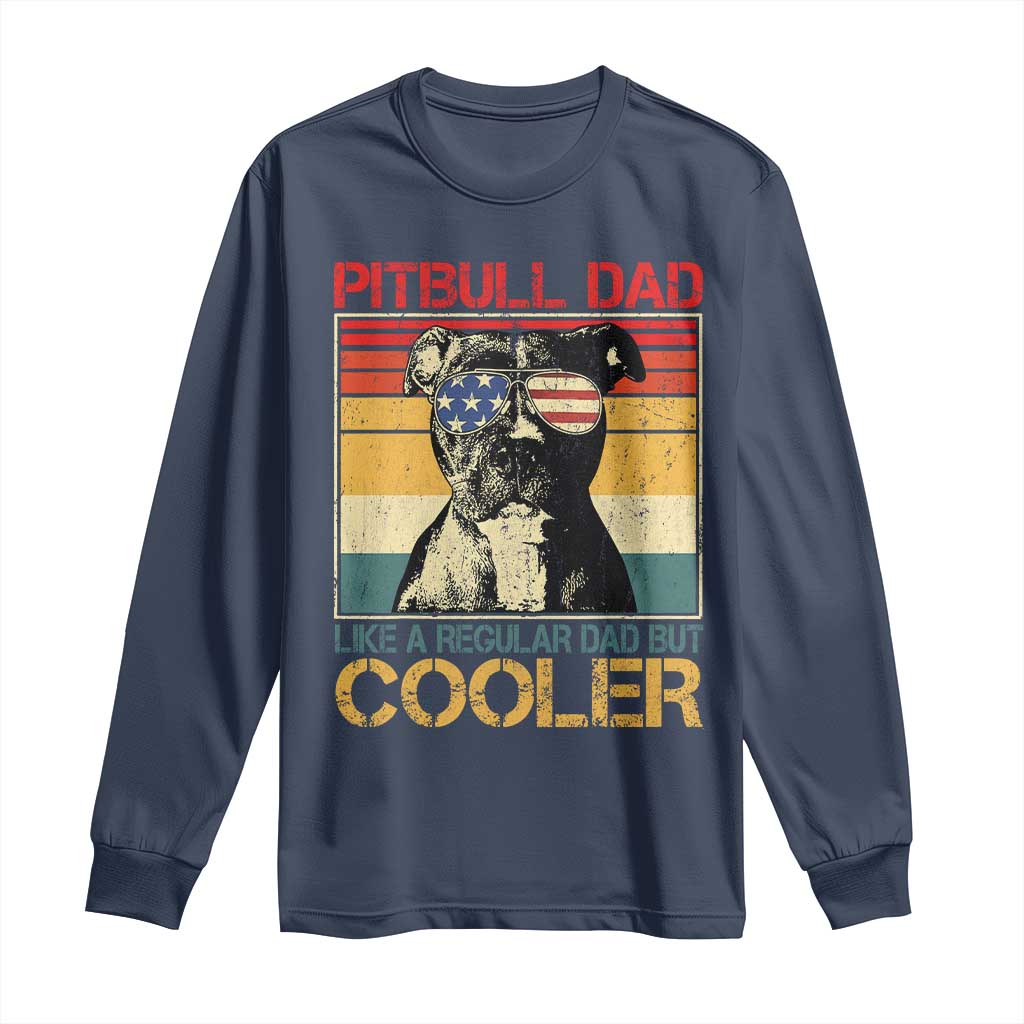 Vintage Pitbull Dad Long Sleeve Shirt Like A Regular Dad But Cooler TS10 Navy Print Your Wear