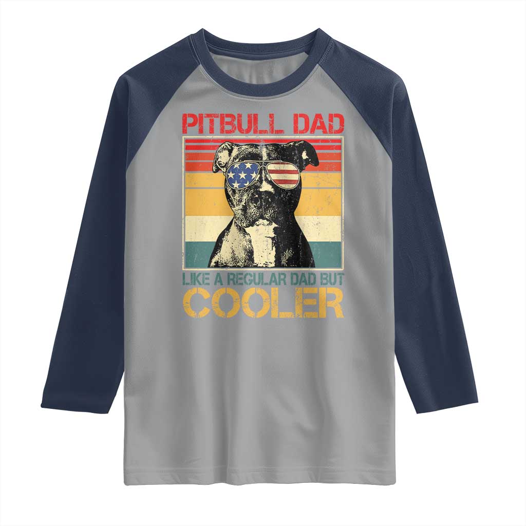 Vintage Pitbull Dad Raglan Shirt Like A Regular Dad But Cooler TS10 Sport Gray Navy Print Your Wear