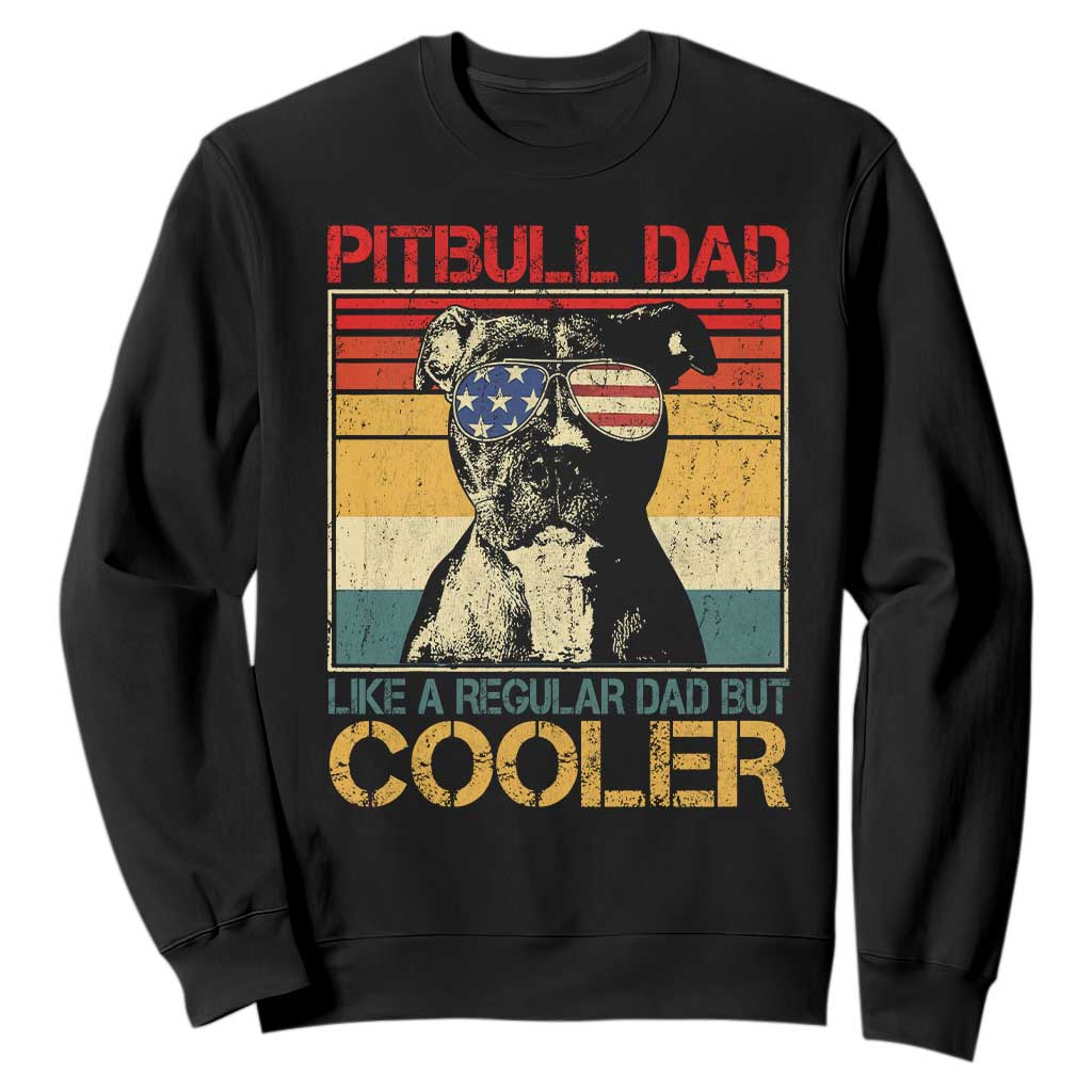 Vintage Pitbull Dad Sweatshirt Like A Regular Dad But Cooler TS10 Black Print Your Wear