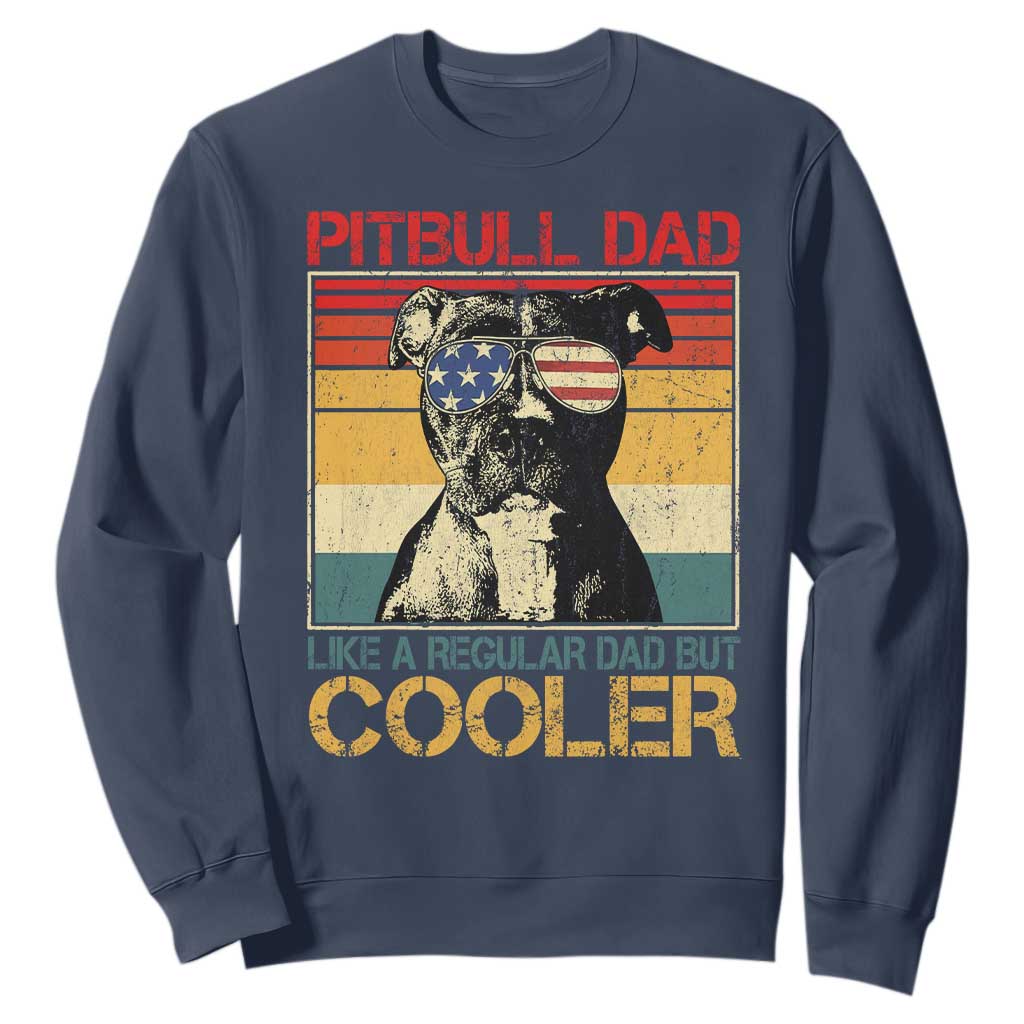 Vintage Pitbull Dad Sweatshirt Like A Regular Dad But Cooler TS10 Navy Print Your Wear