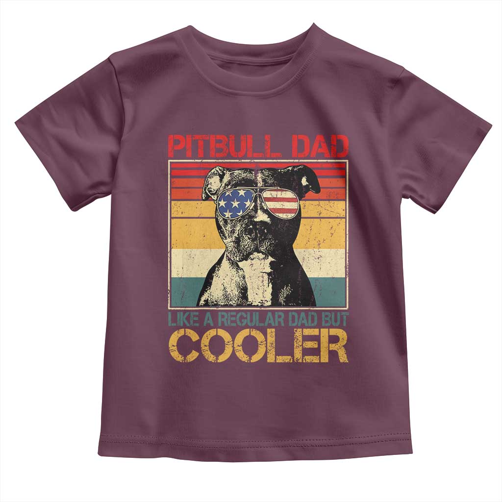 Vintage Pitbull Dad Toddler T Shirt Like A Regular Dad But Cooler TS10 Maroon Print Your Wear