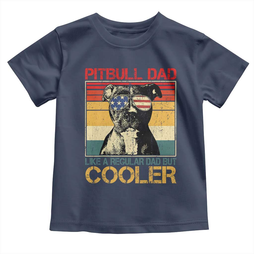 Vintage Pitbull Dad Toddler T Shirt Like A Regular Dad But Cooler TS10 Navy Print Your Wear