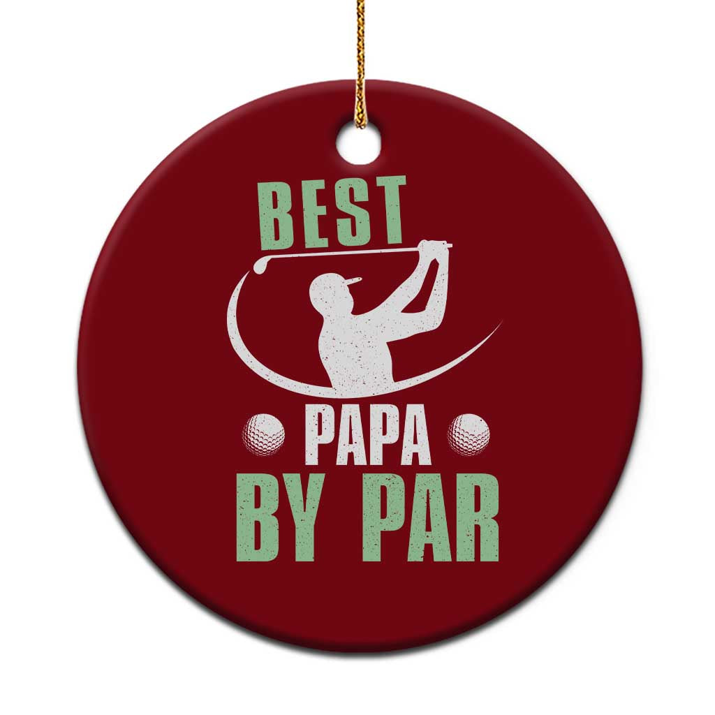 Golf Dad Ceramic Ornament Best Papa By Par Funny Golfer Fathers Day Gifts TS10 1pc Red Print Your Wear