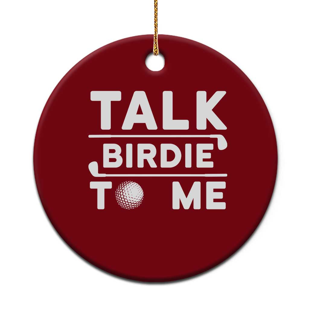 Funny Golfing Ceramic Ornament Talk Birdie To Me Sarcastic Sayings Golf Golfer TS10 1pc Red Print Your Wear