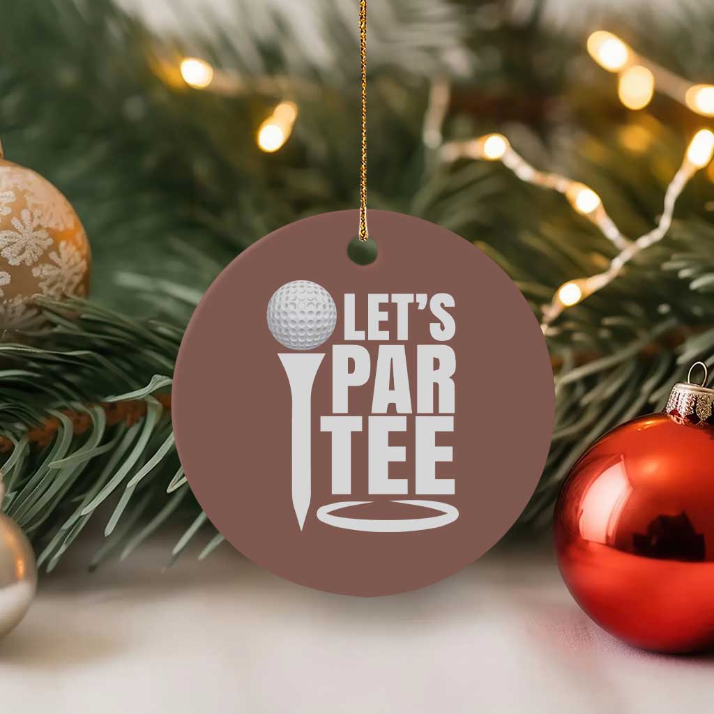 Funny Golfing Ceramic Ornament Let's Par Tee Fathers Day Golfer Gift Dad Grandpa TS10 1pc Mocha Print Your Wear