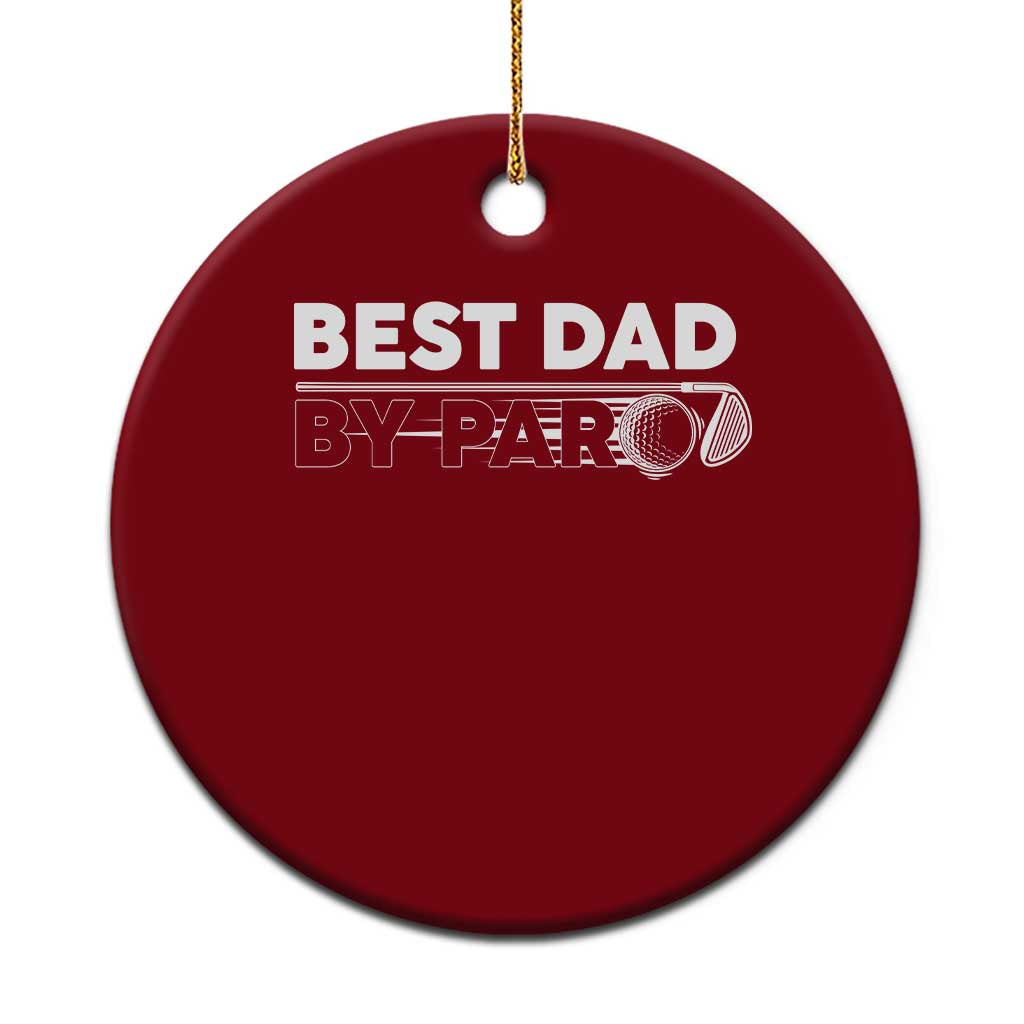Golf Dad Ceramic Ornament Best Dad By Par Golfing Golfer Funny Fathers Day Gifts TS10 1pc Red Print Your Wear