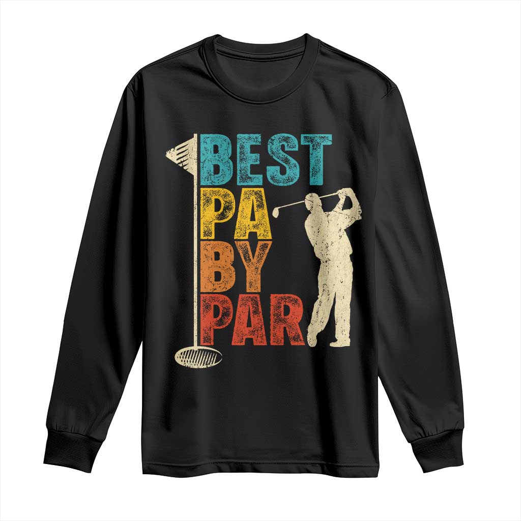 Golf Gifts for Dad Long Sleeve Shirt Retro Best Pa By Par Fathers Day TS10 Black Print Your Wear