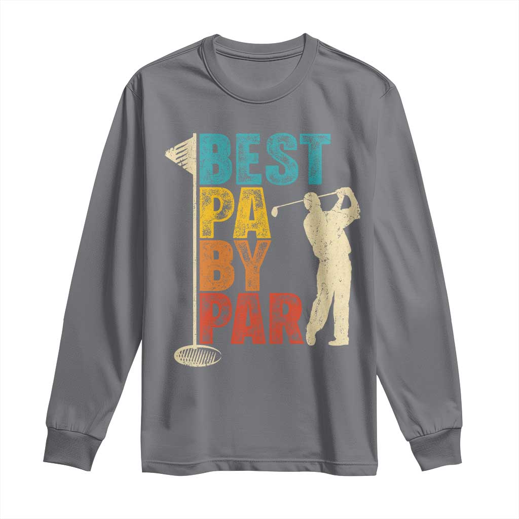 Golf Gifts for Dad Long Sleeve Shirt Retro Best Pa By Par Fathers Day TS10 Charcoal Print Your Wear