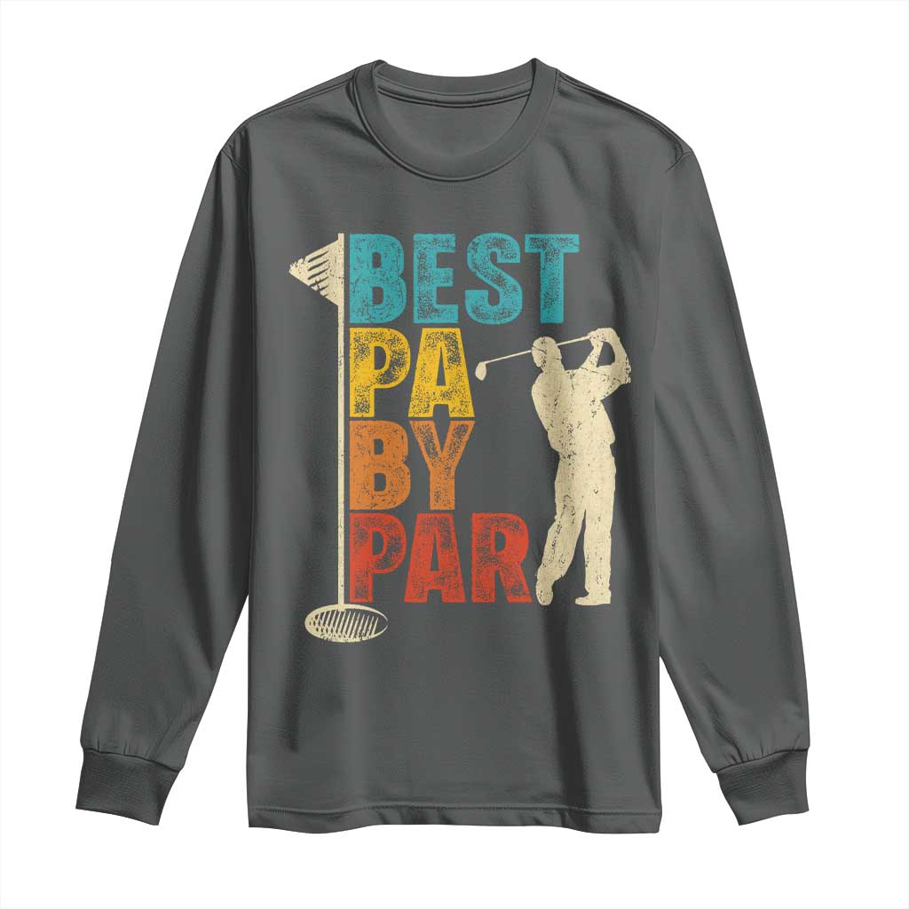 Golf Gifts for Dad Long Sleeve Shirt Retro Best Pa By Par Fathers Day TS10 Dark Heather Print Your Wear