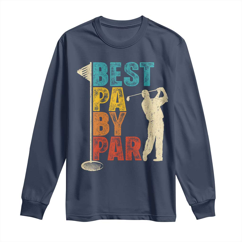 Golf Gifts for Dad Long Sleeve Shirt Retro Best Pa By Par Fathers Day TS10 Navy Print Your Wear