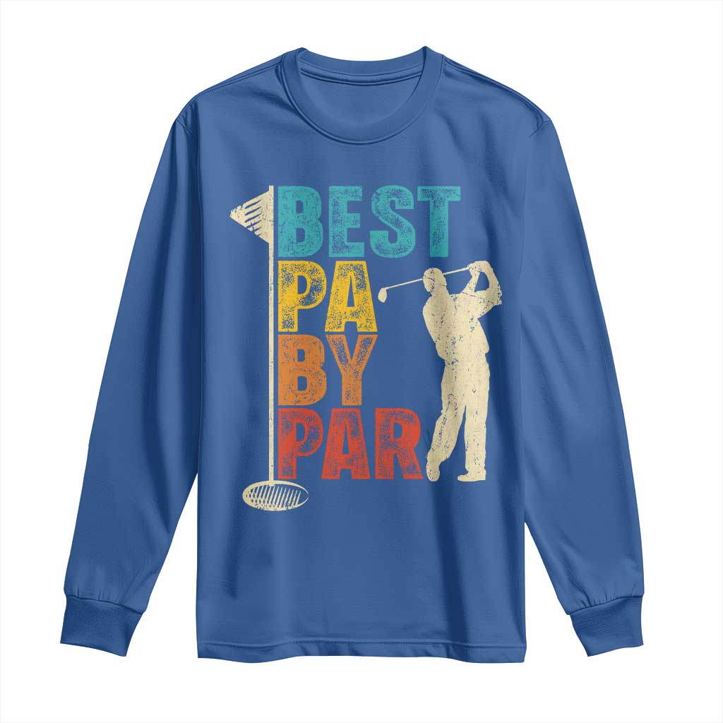 Golf Gifts for Dad Long Sleeve Shirt Retro Best Pa By Par Fathers Day TS10 Royal Blue Print Your Wear