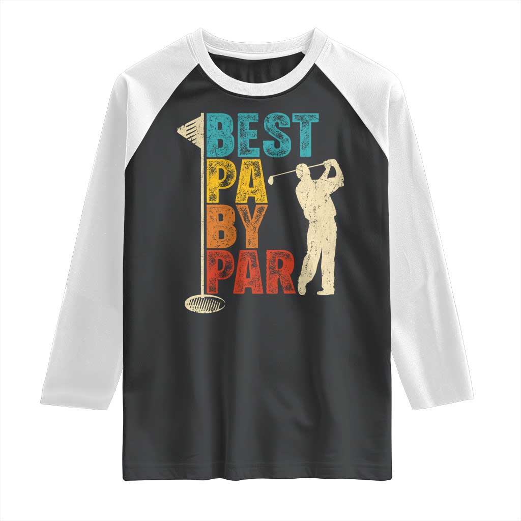 Golf Gifts for Dad Raglan Shirt Retro Best Pa By Par Fathers Day TS10 Black White Print Your Wear