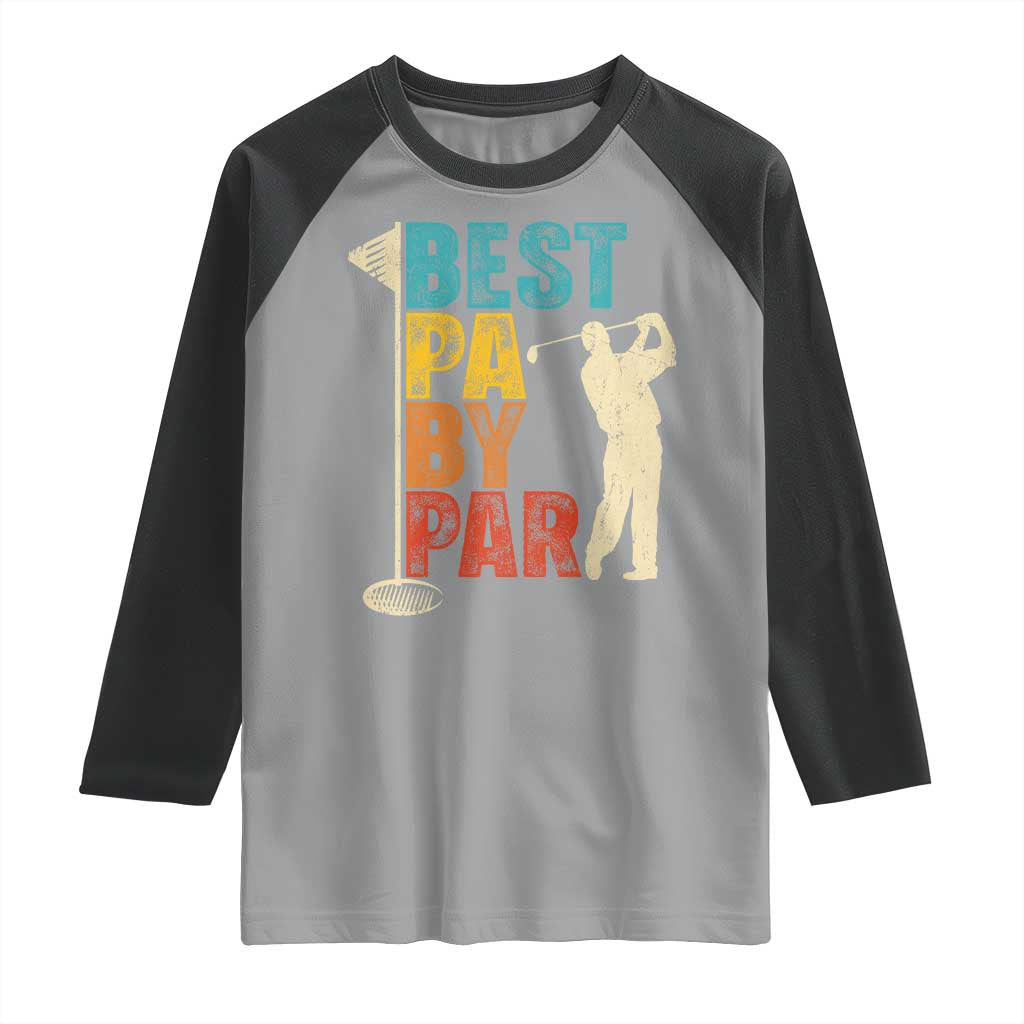 Golf Gifts for Dad Raglan Shirt Retro Best Pa By Par Fathers Day TS10 Sport Gray Black Print Your Wear