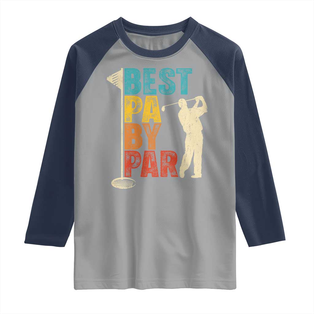 Golf Gifts for Dad Raglan Shirt Retro Best Pa By Par Fathers Day TS10 Sport Gray Navy Print Your Wear