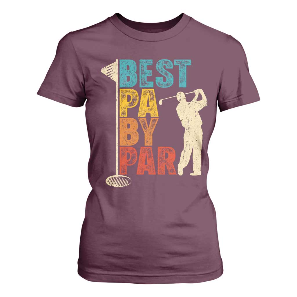 Golf Gifts for Dad T Shirt For Women Retro Best Pa By Par Fathers Day TS10 Maroon Print Your Wear