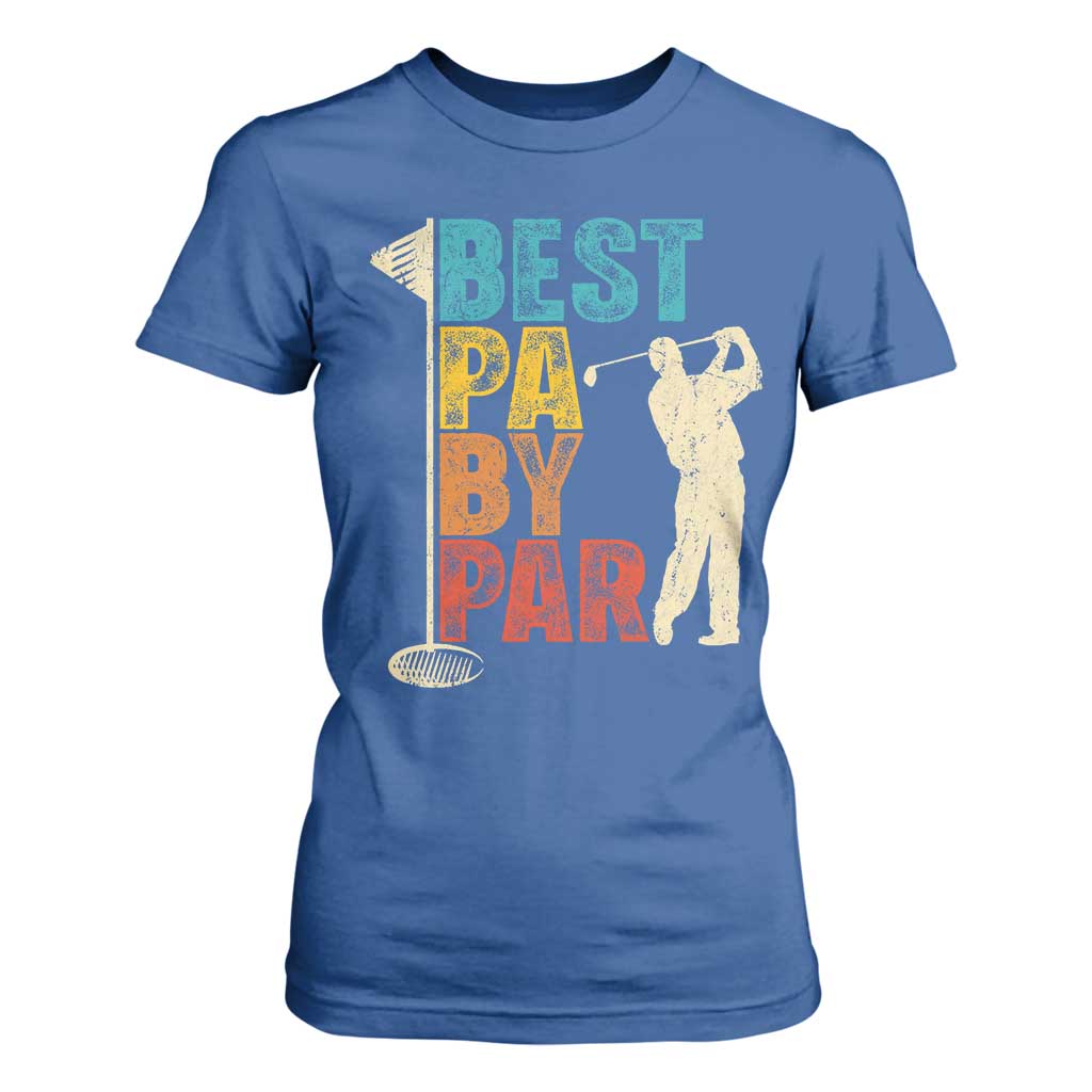 Golf Gifts for Dad T Shirt For Women Retro Best Pa By Par Fathers Day TS10 Royal Blue Print Your Wear