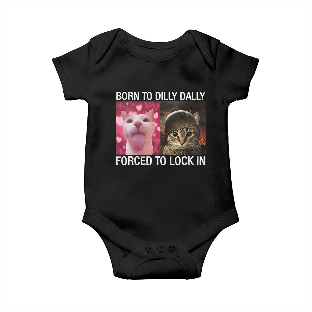 Meme Cat Baby Onesie Born To Dilly Dally Forced To Lock In Funny Saying Cats TS10 Black Print Your Wear