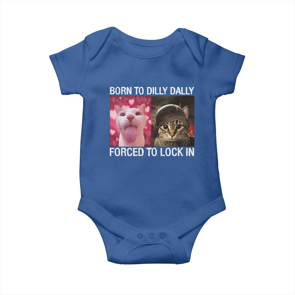 Meme Cat Baby Onesie Born To Dilly Dally Forced To Lock In Funny Saying Cats TS10 Royal Blue Print Your Wear