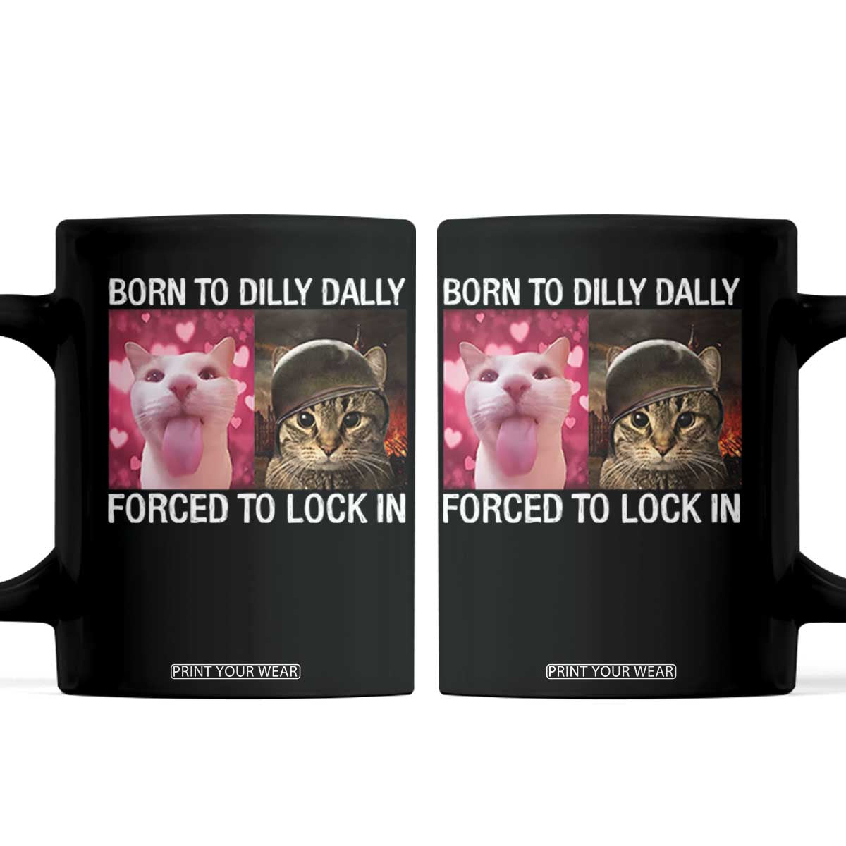 Meme Cat Coffee Mug Born To Dilly Dally Forced To Lock In Funny Saying Cats TS10 Black Print Your Wear