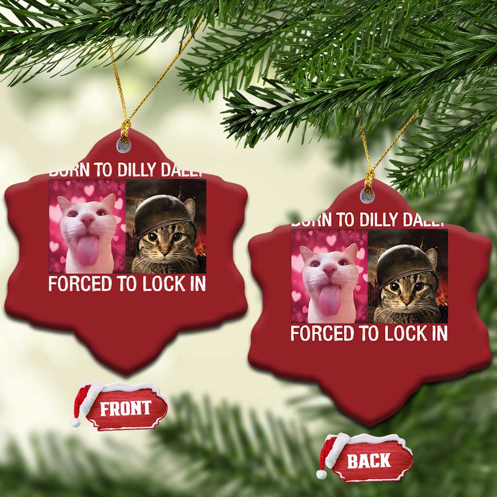 Meme Cat Christmas Ornament Born To Dilly Dally Forced To Lock In Funny Saying Cats TS10 Snow Flake Red Print Your Wear