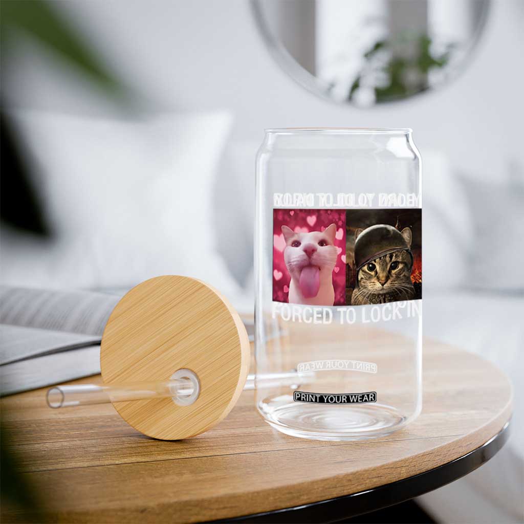 Meme Cat Glass Can Born To Dilly Dally Forced To Lock In Funny Saying Cats TS10 Print Your Wear