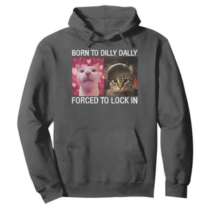 Meme Cat Hoodie Born To Dilly Dally Forced To Lock In Funny Saying Cats TS10 Dark Heather Print Your Wear
