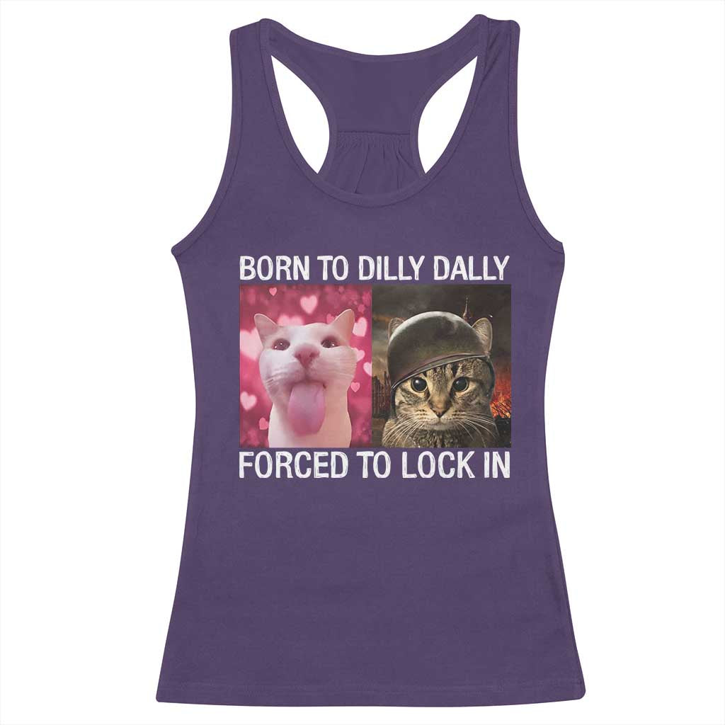 Meme Cat Racerback Tank Top Born To Dilly Dally Forced To Lock In Funny Saying Cats TS10 Purple Print Your Wear