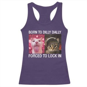 Meme Cat Racerback Tank Top Born To Dilly Dally Forced To Lock In Funny Saying Cats TS10 Purple Print Your Wear