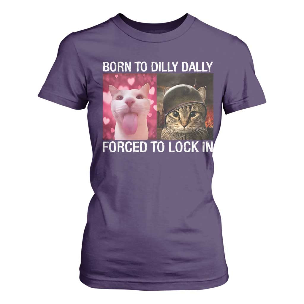 Meme Cat T Shirt For Women Born To Dilly Dally Forced To Lock In Funny Saying Cats TS10 Purple Print Your Wear