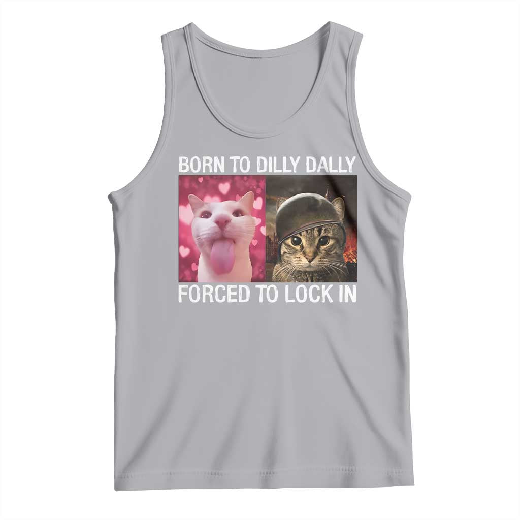Meme Cat Tank Top Born To Dilly Dally Forced To Lock In Funny Saying Cats TS10 Athletic Heather Print Your Wear