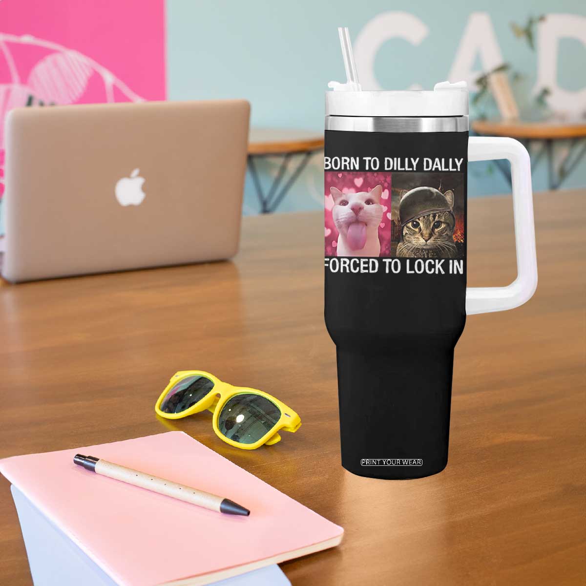 Meme Cat Tumbler With Handle Born To Dilly Dally Forced To Lock In Funny Saying Cats TS10 Print Your Wear