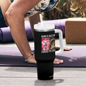 Meme Cat Tumbler With Handle Born To Dilly Dally Forced To Lock In Funny Saying Cats TS10 Print Your Wear