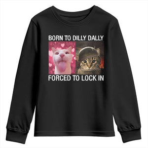 Meme Cat Youth Sweatshirt Born To Dilly Dally Forced To Lock In Funny Saying Cats TS10 Black Print Your Wear