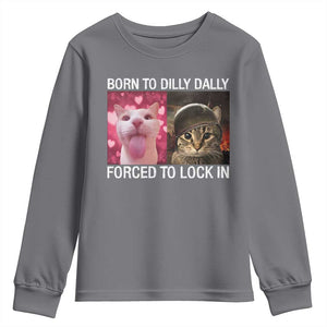 Meme Cat Youth Sweatshirt Born To Dilly Dally Forced To Lock In Funny Saying Cats TS10 Charcoal Print Your Wear