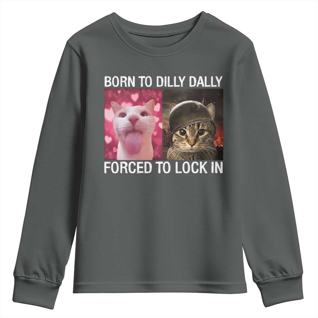 Meme Cat Youth Sweatshirt Born To Dilly Dally Forced To Lock In Funny Saying Cats TS10 Dark Heather Print Your Wear