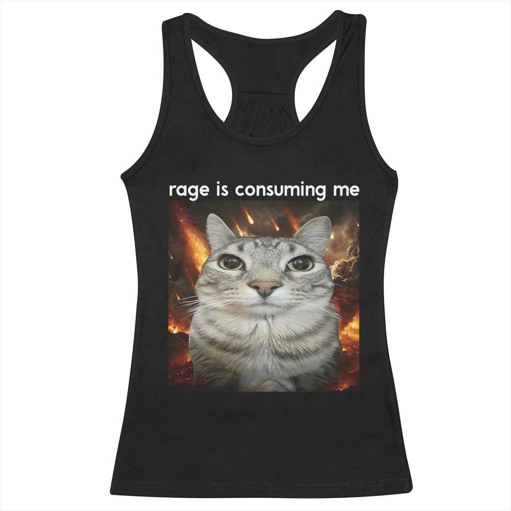 Rage Is Consuming Me Cat Racerback Tank Top Funny Weird Humor Silly Cat Meme TS10 Black Print Your Wear