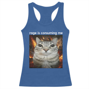 Rage Is Consuming Me Cat Racerback Tank Top Funny Weird Humor Silly Cat Meme TS10 Royal Blue Print Your Wear