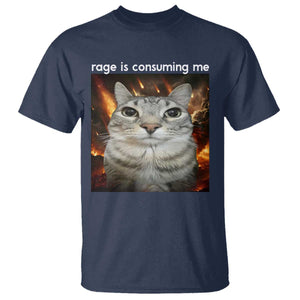Rage Is Consuming Me Cat T Shirt Funny Weird Humor Silly Cat Meme TS10 Navy Print Your Wear