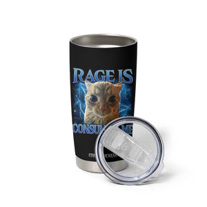 Rage Is Consuming Me Cat Meme Tumbler Cup Funny Weird Humor Cat Face Bootleg TS10 Print Your Wear