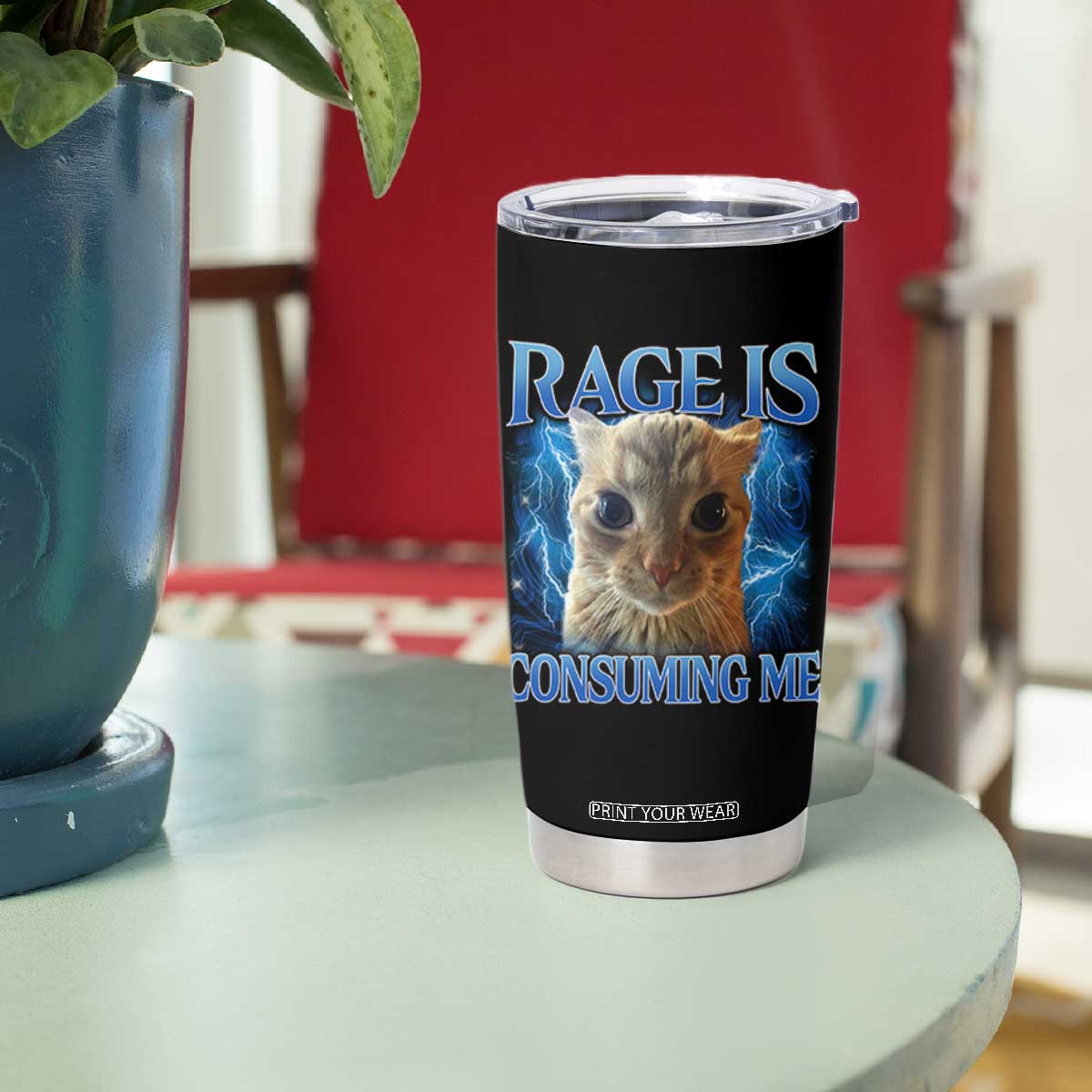 Rage Is Consuming Me Cat Meme Tumbler Cup Funny Weird Humor Cat Face Bootleg TS10 Print Your Wear
