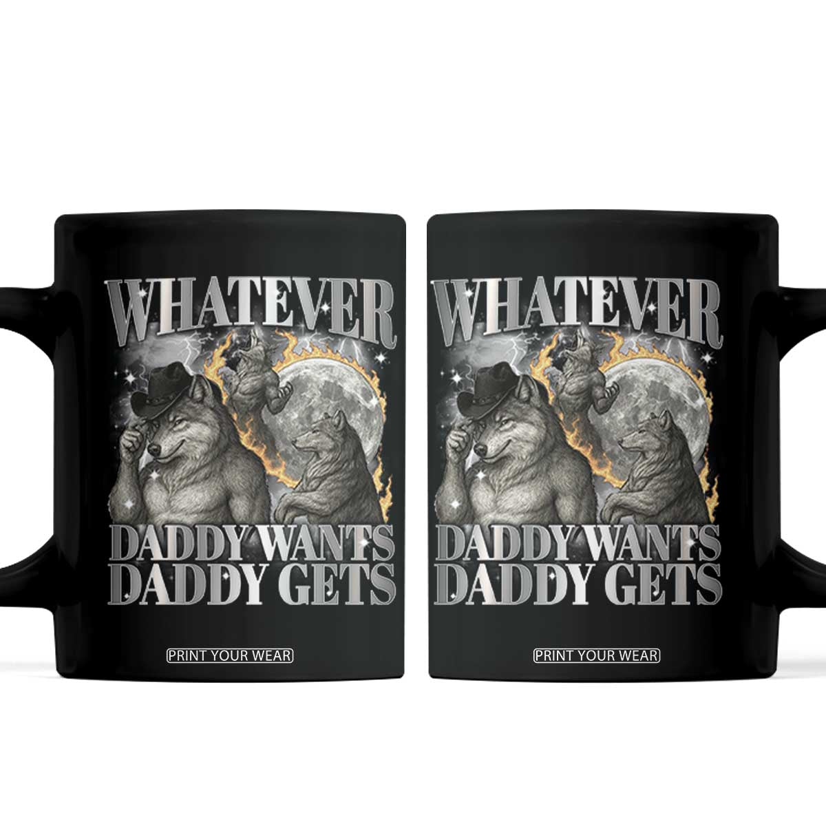 Funny Alpha Wolf Meme Coffee Mug Whatever Daddy Wants Daddy Gets Cringe Humor TS10 Black Print Your Wear