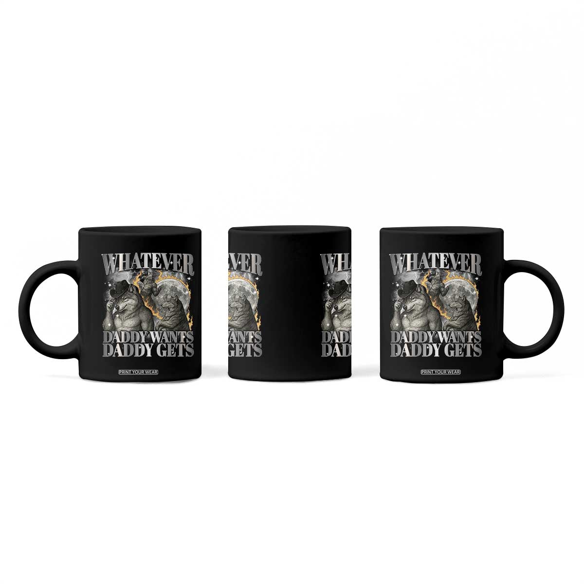 Funny Alpha Wolf Meme Coffee Mug Whatever Daddy Wants Daddy Gets Cringe Humor TS10 Print Your Wear